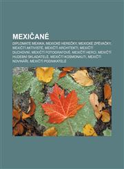 Mexičané Diplomaté Mexika, Mexické herečky, Mexické zpěvačky, Mexičtí aktivisté, Mexičtí architekti, Mexičtí duchovní, Mexičtí fotografové,1232836362,9781232836360
