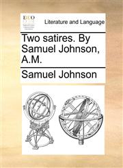 Two satires. By Samuel Johnson, A.M.,1170906575,9781170906576
