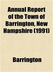 Annual Report of the Town of Barrington, New Hampshire (1991),1153440709,9781153440707
