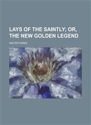 Lays of the Saintly,1155067223,9781155067223