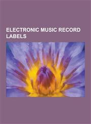 Electronic Music Record Labels Ninja Tune, Mego, Harthouse, Tresor, Warp, Rephlex Records, Nothing Records, Magnatune, Anjunabeats, the Klf Discograp,1230567399,9781230567396