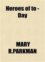 Heroes of to - Day,1152936220,9781152936225