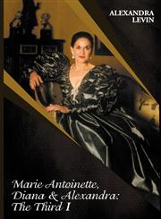 Marie Antoinette, Diana & Alexandra The Third I,1907340165,9781907340161