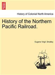 History of the Northern Pacific Railroad.,1241512256,9781241512255