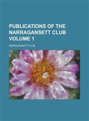 Publications of the Narragansett Club (Volume 2),115311707X,9781153117074