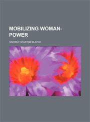 Mobilizing Woman-Power (Volume 639),1151514721,9781151514721