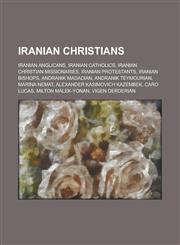 Iranian Christians Andranik Madadian, Andranik Teymourian, Marina Nemat, Alexander Kasimovich Kazembek, Caro Lucas, Vigen Derderian,1155957938,9781155957937