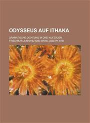 Odysseus Auf Ithaka; Dramatische Dichtung in Drei Aufzugen,115354167X,9781153541671