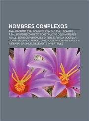 Nombres complexos Anàlisi complexa, Nombres reals, 0,999..., Nombre real, Nombre complex, Construcció dels nombres reals,1232749796,9781232749790