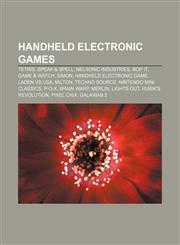 Handheld electronic games Tetris, Speak & Spell, Nelsonic Industries, Bop It, Game & Watch, Simon, Handheld electronic game, Laden VS USA,1157657370,9781157657378