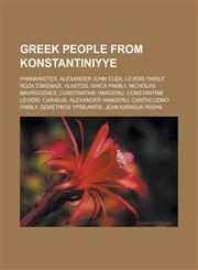 Greek people from Konstantiniyye Phanariotes, Alexander John Cuza, Levidis family, Roza Eskenazi, Vlastos, Ghica family, Nicholas Mavrogenes,1233135791,9781233135790