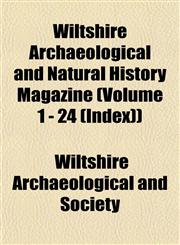 Wiltshire Archaeological and Natural History Magazine (Volume 1 - 24 (Index)),1153211610,9781153211611