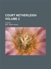 Court Netherleigh; A Novel Volume 2,1234145871,9781234145873