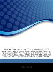 Articles On Winter Olympics Medal Tables, including 2002 Winter Olympics Medal Table, 1998 Winter Olympics Medal Table, 1994 Winter Olympics Medal Table, 1992 Winter Olympics Medal Table, 1988 Winter Olympics Medal Table,1243243724,9781243243720