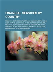 Financial services by country Financial services in Australia, Financial services in India, Financial services in the Republic of Ireland, Financial services in the United Kingdom, Financial services in the United States,1157832032,9781157832034
