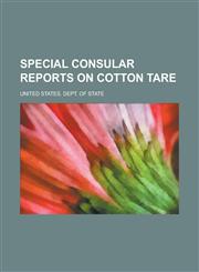Special Consular Reports on Cotton Tare,1234387565,9781234387563