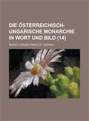 Die Osterreichisch-Ungarische Monarchie in Wort Und Bild (14),1153530201,9781153530200