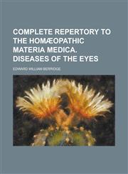 Complete repertory to the homæopathic materia medica. Diseases of the eyes,1234338300,9781234338305