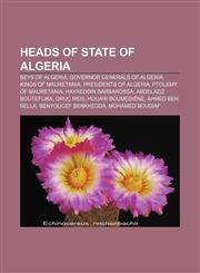 Heads of state of Algeria Beys of Algeria, Governor generals of Algeria, Kings of Mauretania, Presidents of Algeria, Ptolemy of Mauretania,1158118392,9781158118397