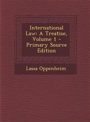 International Law A Treatise, Volume 1 - Primary Source Edition,1294803999,9781294803997