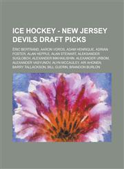 Ice Hockey - New Jersey Devils draft picks Éric Bertrand, Aaron Voros, Adam Henrique, Adrian Foster, Alan Hepple, Alan Stewart, Aleksander Suglobov, Alexander Mikhailishin, Alexander Urbom, Alexander Vasyunov, Alyn McCauley, Ari Ahonen,1234816075,9781234816070