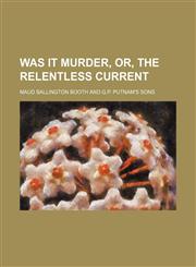 Was It Murder, Or, the Relentless Current,1150869623,9781150869624