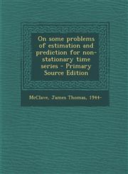 On some problems of estimation and prediction for non-stationary time series - Primary Source Edition,1294052608,9781294052609