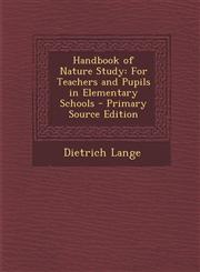 Handbook of Nature Study For Teachers and Pupils in Elementary Schools,1289505845,9781289505844