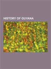 History of Guyana Dutch West India Company, Walter Raleigh, Viceroyalty of New Granada, Georgetown, Guyana, Transport in Guyana, Charles,1230572090,9781230572093