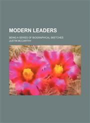 Modern leaders; being a series of biographical sketches,1150463228,9781150463228