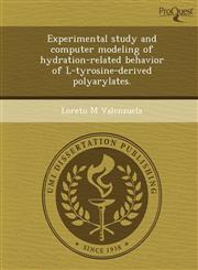 Experimental study and computer modeling of hydration-related behavior of L-tyrosine-derived polyarylates.,1243651202,9781243651204