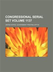 Congressional serial set Volume 1137,1130948730,9781130948738