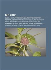 Mexiko Euskal kultura Mexikon, Gizateriaren Ondarea Mexikon, Mexikarrak, Mexikoko estatuak, Mexikoko fauna, Mexikoko geografia,1233046489,9781233046485