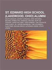 St. Edward High School (Lakewood, Ohio) alumni Dolph Ziggler, Johnny Gargano, Gray Maynard, Michael Symon, Phil Donahue, Michael Rupp,1155281489,9781155281483