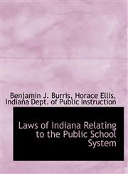 Laws of Indiana Relating to the Public School System,1426404190,9781426404191