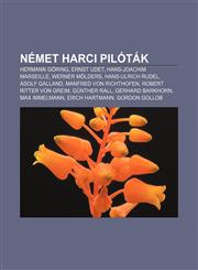 Nemet Harci Pilotak Hermann Goring, Ernst Udet, Hans-Joachim Marseille, Werner Molders, Hans-Ulrich Rudel, Adolf Galland,1232904317,9781232904311