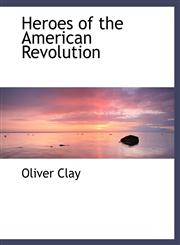 Heroes of the American Revolution,114010862X,9781140108627