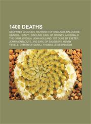 1400 deaths Geoffrey Chaucer, Richard II of England, Baldus de Ubaldis, Henry I Sinclair, Earl of Orkney, Archibald the Grim, Urduja,1155507916,9781155507910