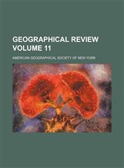 Geographical review Volume 11,1159727732,9781159727734