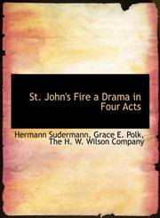 St. John's Fire a Drama in Four Acts,1140294938,9781140294931