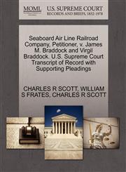 Seaboard Air Line Railroad Company, Petitioner, v. James M. Braddock and Virgil Braddock. U.S. Supreme Court Transcript of Record with Supporting Pleadings,1270433687,9781270433682
