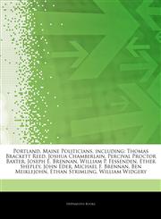 Articles On Portland, Maine Politicians, including Thomas Brackett Reed, Joshua Chamberlain, Percival Proctor Baxter, Joseph E. Brennan, William P. Fessenden, Ether Shepley, John Eder, Michael F. Brennan, Ben Meiklejohn, Ethan Strimling,1243838302,9781243838308