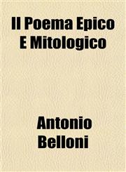 Il Poema Epico E Mitologico,1152329022,9781152329027