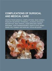 Complications of surgical and medical care Deaths from surgical complications, Isaac Asimov, Rudolph Valentino, Stonewall Jackson,1234580861,9781234580865