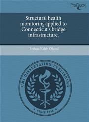 Structural health monitoring applied to Connecticut's bridge infrastructure.,1243491728,9781243491725