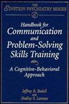 Handbook for Communication and Problem-Solving Skills Training A Cognitive-Behavioral Approach 1st Edition,0471082503,9780471082507