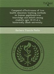 Compared effectiveness of two health education teaching methods on human papillomavirus knowledge and beliefs among students ages 18-24 at a historically Black university.,1248970659,9781248970652