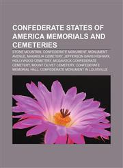 Confederate States of America memorials and cemeteries Stone Mountain, Confederate Monument, Monument Avenue, Magnolia Cemetery,1157319033,9781157319030