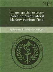 Image spatial entropy based on quadrilateral Markov random field.,1243696966,9781243696960