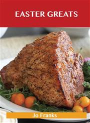 Easter Greats Delicious Easter Recipes, the Top 49 Easter Recipes,148647649X,9781486476497